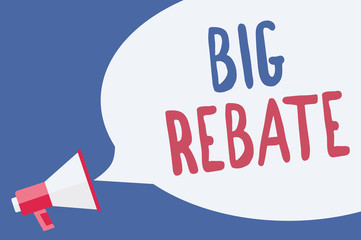 Word writing text Big Rebate. Business concept for Huge rewards that can get when you engaged to a special promo Megaphone loudspeaker speech bubble important message speaking out loud