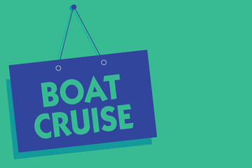 Writing note showing Boat Cruise. Business photo showcasing sail about in area without precise destination with large ship Blue board wall message communication open close sign green background