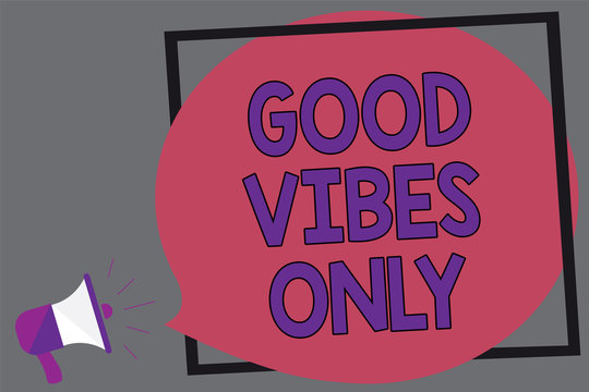 Word writing text Good Vibes Only. Business concept for Just positive emotions feelings No negative energies Megaphone loudspeaker loud screaming gray background frame speech bubble