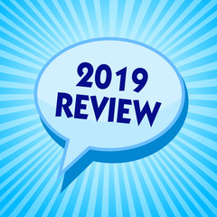 Word writing text 2019 Review. Business concept for seeing important events or actions that made previous year Blue speech bubble message reminder rays shadow important intention saying