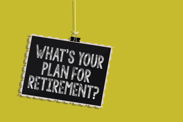 Handwriting text What s is Your Plan For Retirement question. Concept meaning Savings Pension Elderly retire Hanging blackboard message communication information sign yellow background