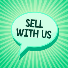 Handwriting text Sell With Us. Concept meaning Online selling platform looking for seller Electronic Commerce Green speech bubble message reminder rays shadow important intention saying