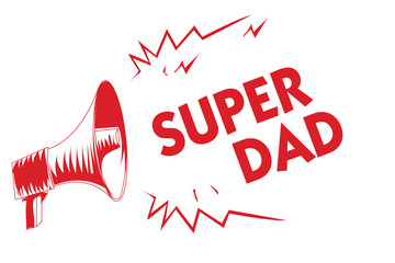 Handwriting text Super Dad. Concept meaning Children idol and super hero an inspiration to look upon to Red megaphone loudspeaker important messages screaming speaking loud