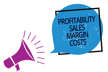 Text sign showing Profitability Sales Margin Costs. Conceptual photo Business incomes revenues Budget earnings Megaphone loudspeaker speaking loud screaming frame blue speech bubble