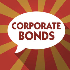Conceptual hand writing showing Corporate Bonds. Business photo text corporation to raise financing for variety of reasons.