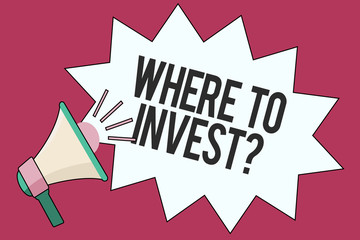 Text sign showing Where To Invest question. Conceptual photo asking someone about place to put money into.