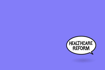 Word writing text Healthcare Reform. Business concept for Innovation and Improvement in the quality of care program.