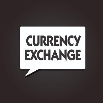 Text sign showing Currency Exchange. Conceptual photo Process of changing one currency into another ForEx.
