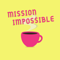 Text sign showing Mission Impossible. Conceptual photo Difficult Dangerous Assignment Isolated Unimaginable Task.