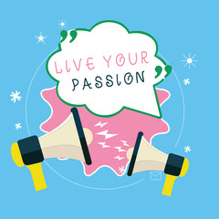 Writing note showing Live Your Passion. Business photo showcasing Doing something you love that you do not consider a job.