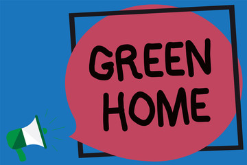 Conceptual hand writing showing Green Home. Business photo showcasing An area filled with plants and trees where you can relax Megaphone loud screaming blue background frame speech bubble