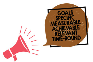 Handwriting text writing Goals Specific Measurable Achievable Relevant Time Bound. Concept meaning Strategy Mission Megaphone loudspeaker speaking loud screaming frame brown speech bubble