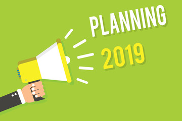Conceptual hand writing showing Planning 2019. Business photo text Begin with end in the Mind Positioning Long term Objectives Man holding megaphone loudspeaker green background speaking loud