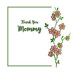Decorative of card thank you mommy, with ornate of unique frame, for pink flower. Vector