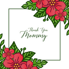 Decoration green leafy flower frame blooms, for style of card thank you mommy. Vector