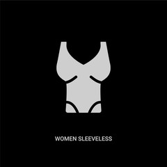 white women sleeveless shirt vector icon on black background. modern flat women sleeveless shirt from fashion concept vector sign symbol can be use for web, mobile and logo.