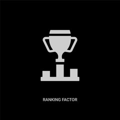 white ranking factor vector icon on black background. modern flat ranking factor from business concept vector sign symbol can be use for web, mobile and logo.