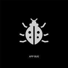 white app bug vector icon on black background. modern flat app bug from animals concept vector sign symbol can be use for web, mobile and logo.