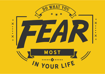 Do What You Fear Most: Conquer Your Fear (Bold Yellow/Black)