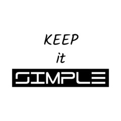 Keep it simple - Vector illustration design for banner, t-shirt graphics, fashion prints, slogan tees, stickers, cards, poster, emblem and other creative uses