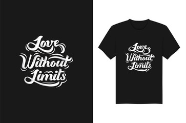 Love Without Limits Lettering Quotes Typography for T Shirt. Typography Print Vector Design 