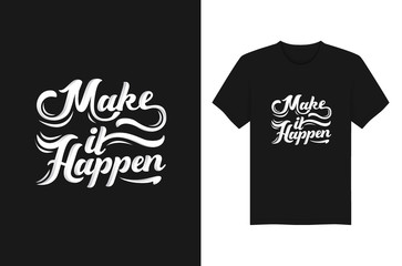 Make it happen Lettering Typography For T Shirt Design 