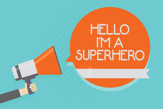 Writing note showing Hello I am A Superhero. Business photo showcasing Believing in yourself Self-confidence Introduction Attention warning hot social issue announcement declare recall notice