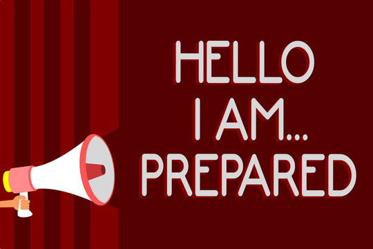 Handwriting text Hello I Am... Prepared. Concept meaning introduce yourself to someone as you are ready Warning sound symbols speaker alarming announcements indication idea