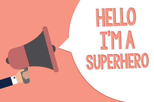 Conceptual hand writing showing Hello I am A Superhero. Business photo text Believing in yourself Self-confidence Introduction Recall remember text social notice speaker announcement awareness