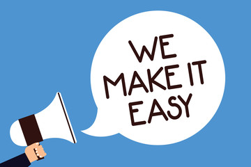 Writing note showing We Make It Easy. Business photo showcasing Offering solutions alternatives make an easier job ideas Man hold megaphone loudspeaker speech bubble screaming blue background