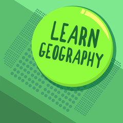 Writing note showing Learn Geography. Business photo showcasing study of physical features of earth and its atmosphere.