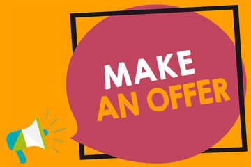 Word writing text Make An Offer. Business concept for Proposal Bring up Volunteer Proffer Bestow Bid Grant Megaphone loudspeaker loud screaming orange background frame speech bubble
