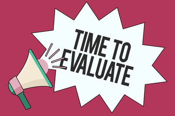 Text sign showing Time To Evaluate. Conceptual photo moment rate used before products or service Give feedback.