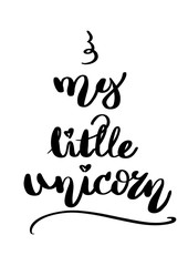 My Little Unicorn Lettering Childish Promotion Advertising Text for Webdesign. isolated a white background. flat. doodle.