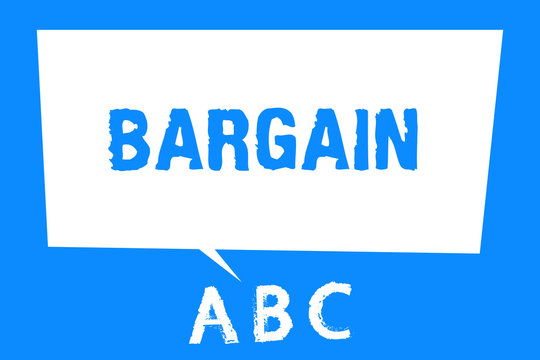 Text sign showing Bargain. Conceptual photo Negotiate terms and conditions of transaction ask for discount.