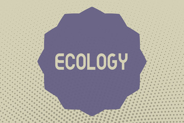 Conceptual hand writing showing Ecology. Business photo text Branch of science relation organisms environment Scientific study.