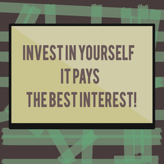 Writing note showing Invest In Yourself It Pays The Best Interest. Business photo showcasing Nurture oneself Plan the future.