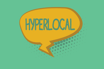 Text sign showing Hyperlocal. Conceptual photo Relating to Concerning a small community or geographical area.