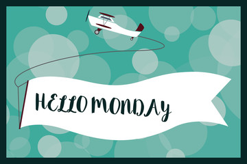 Text sign showing Hello Monday. Conceptual photo Greeting Positive Message for a new day Week Starting.