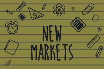 Text sign showing New Markets. Conceptual photo Different commercial strategies reaching other fields showing.