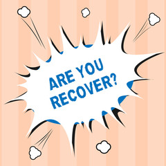 Text sign showing Are You Recover question. Conceptual photo Get back the strength after sickness Getting better.