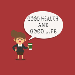 Word writing text Good Health And Good Life. Business concept for Health is a resource for living a full life.