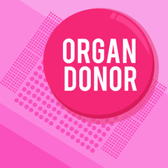 Word writing text Organ Donor. Business concept for A demonstrating who offers an organ from their body for transplantation.