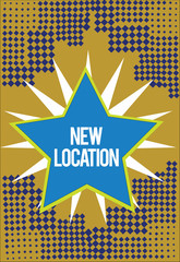 Writing note showing New Location. Business photo showcasing Get located on a new place and establishing home or business.