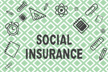 Handwriting text Social Insurance. Concept meaning Protection of the individual against economic hazards.