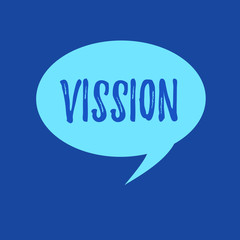 Text sign showing Vission. Conceptual photo Being able to see Objective Inspiration Planning for future.
