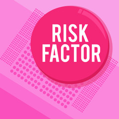 Word writing text Risk Factor. Business concept for Something that rises the chance of a demonstrating developing a disease.