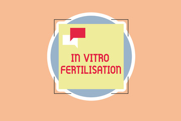 Writing note showing In Vitro Fertilisation. Business photo showcasing An egg is fertilized by sperm in a test tube.
