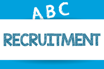 Text sign showing Recruitment. Conceptual photo Finding showing to work for a company or become a new member.
