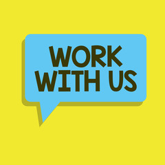 Writing note showing Work With Us. Business photo showcasing Invitation to join a working team company institution.